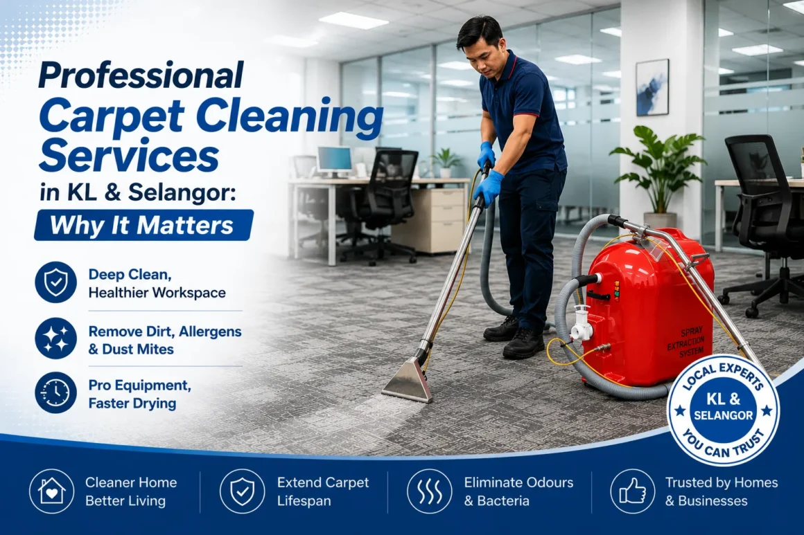 Professional Carpet Cleaning Services in KL & Selangor: Why It Matters Professional Carpet Cleaning Services in KL & Selangor: Why It Matters