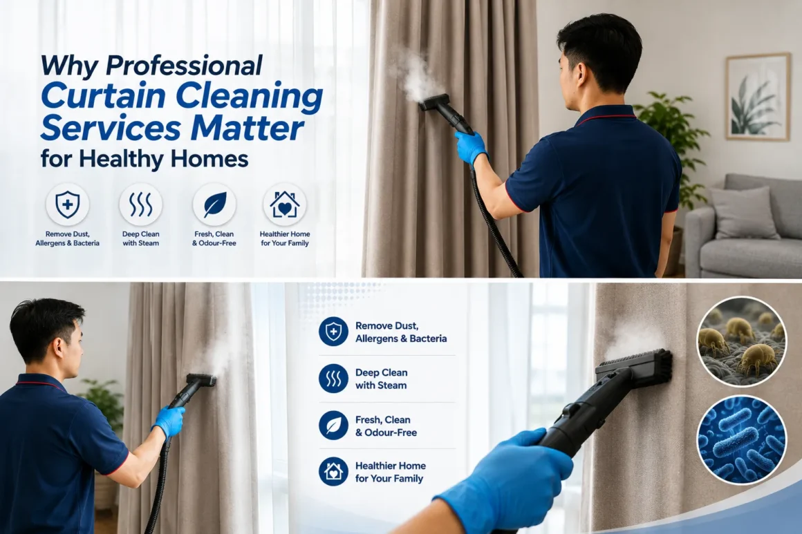Why Professional Curtain Cleaning Services Matter for Healthy Homes Why Professional Curtain Cleaning Services Matter for Healthy Homes