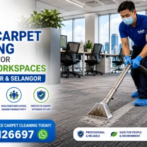 Why Office Carpet Cleaning is Essential for Healthy Workspaces in Kuala Lumpur & Selangor