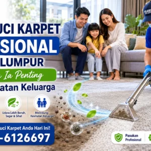 Servis Cuci Karpet Profesional di Kuala Lumpur: Mengapa Ia Penting untuk Kesihatan Keluarga Servis Cuci Karpet Profesional di Kuala Lumpur: Mengapa Ia Penting untuk Kesihatan Keluarga