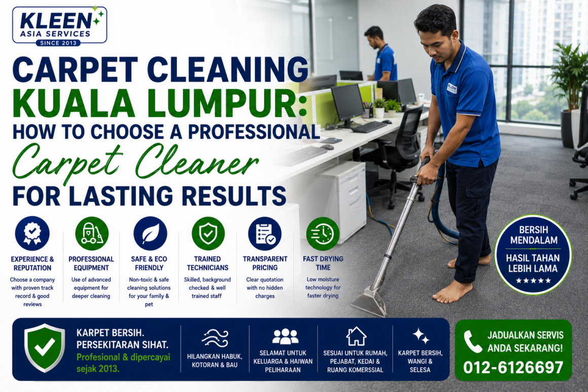 Carpet Cleaning Kuala Lumpur: How to Choose a Professional Carpet Cleaner for Lasting Results