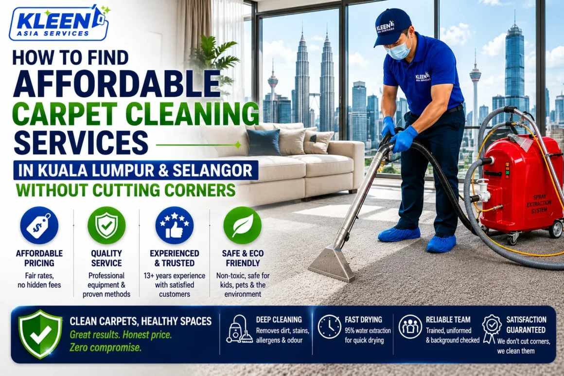 How to Find Affordable Carpet Cleaning Services in Kuala Lumpur & Selangor Without Cutting Corners How to Find Affordable Carpet Cleaning Services in Kuala Lumpur & Selangor Without Cutting Corners