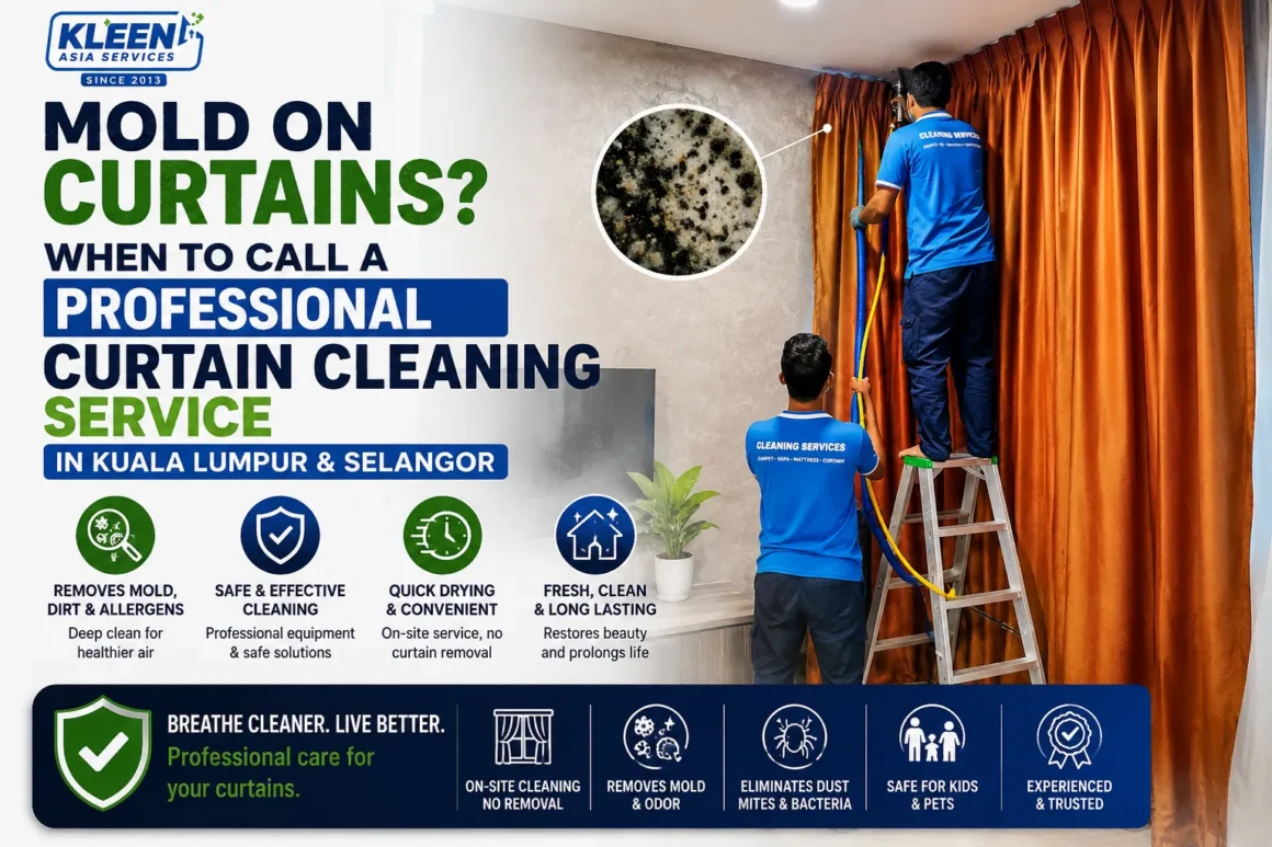 Mold on Curtains? When to Call a Professional Curtain Cleaning Service in Kuala Lumpur & Selangor Mold on Curtains? When to Call a Professional Curtain Cleaning Service in Kuala Lumpur & Selangor