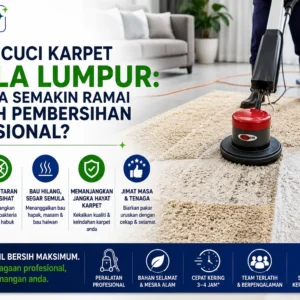 Servis Cuci Karpet Kuala Lumpur: Mengapa Semakin Ramai Memilih Pembersihan Profesional?