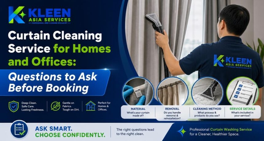 Curtain Cleaning Service for Homes and Offices: Questions to Ask Before Booking Curtain Cleaning Service for Homes and Offices: Questions to Ask Before Booking