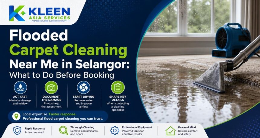 Flooded Carpet Cleaning Near Me in Selangor: What to Do Before Booking Flooded Carpet Cleaning Near Me in Selangor: What to Do Before Booking