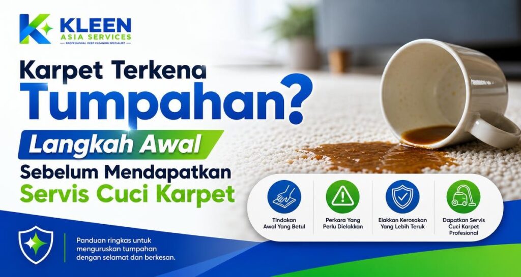 Karpet Terkena Tumpahan? Langkah Awal Sebelum Mendapatkan Servis Cuci Karpet - Kleen Asia Carpet Cleaning & Upholstery Cleaning