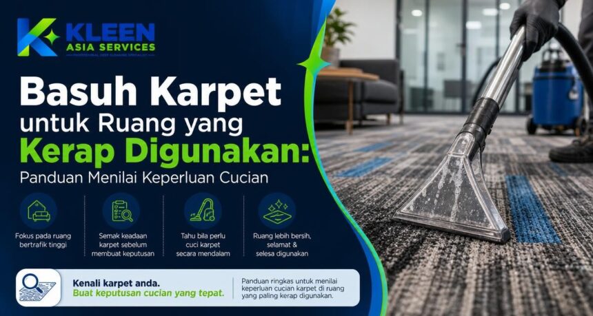 Basuh Karpet untuk Ruang yang Kerap Digunakan: Panduan Menilai Keperluan Cucian Basuh Karpet untuk Ruang yang Kerap Digunakan: Panduan Menilai Keperluan Cucian