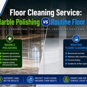 Floor Cleaning Service: Marble Polishing vs Routine Floor Cleaning