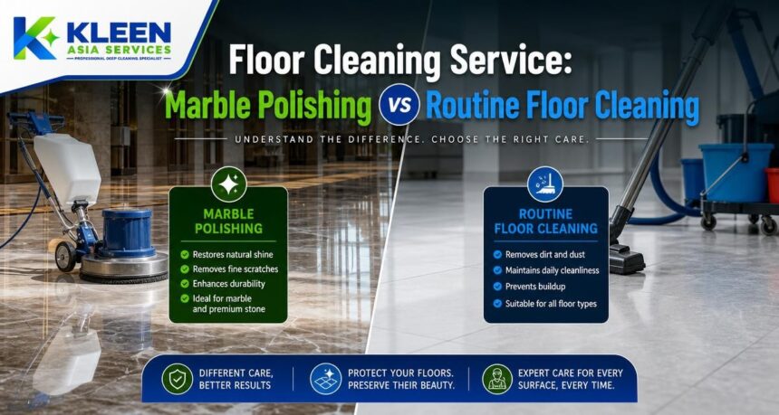 Floor Cleaning Service: Marble Polishing vs Routine Floor Cleaning Floor Cleaning Service: Marble Polishing vs Routine Floor Cleaning
