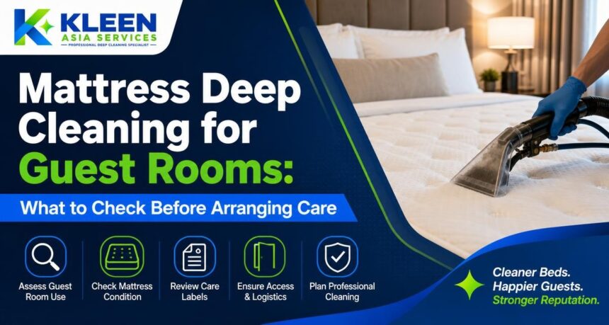 Mattress Deep Cleaning for Guest Rooms: What to Check Before Arranging Care Mattress Deep Cleaning for Guest Rooms: What to Check Before Arranging Care