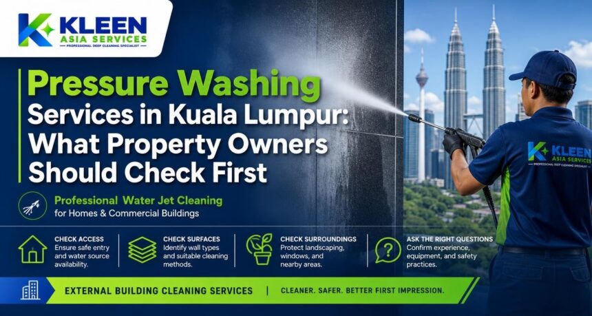 Pressure Washing Services in Kuala Lumpur: What Property Owners Should Check First Pressure Washing Services in Kuala Lumpur: What Property Owners Should Check First
