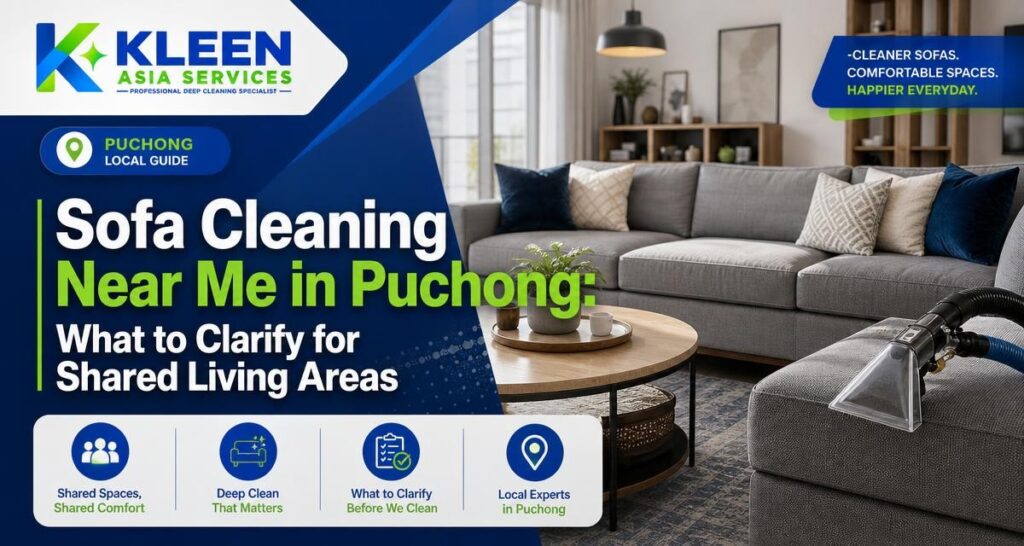Sofa Cleaning Near Me in Puchong: What to Clarify for Shared Living Areas - Kleen Asia Carpet Cleaning & Upholstery Cleaning
