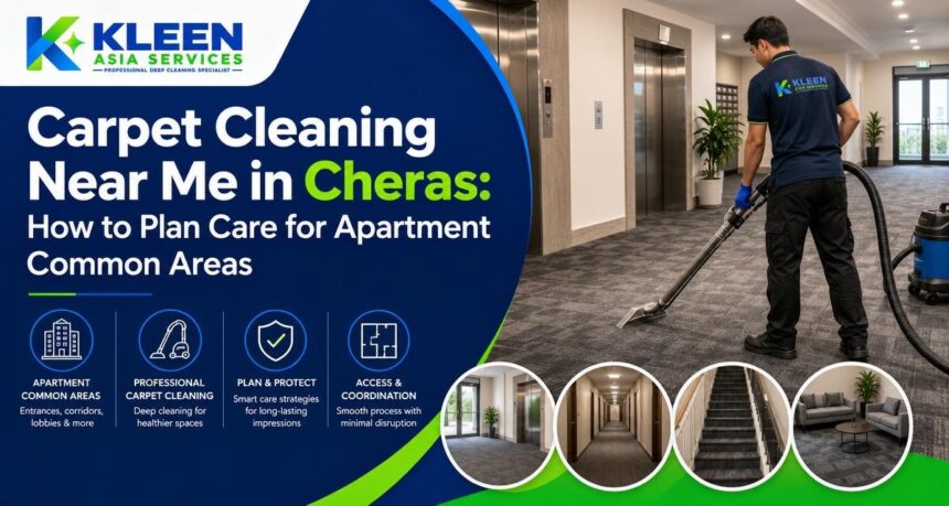 Carpet Cleaning Near Me in Cheras: How to Plan Care for Apartment Common Areas