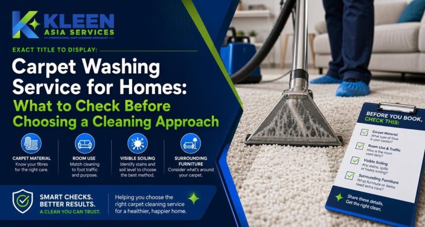 Carpet Washing Service for Homes: What to Check Before Choosing a Cleaning Approach