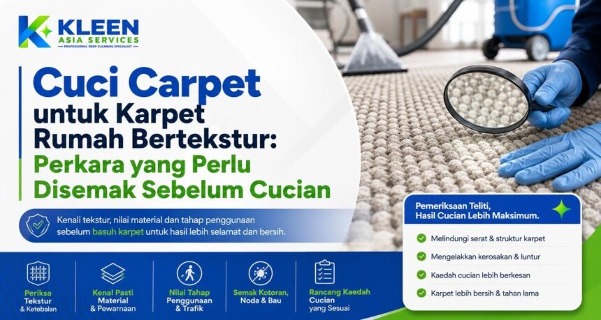 Cuci Carpet untuk Karpet Rumah Bertekstur: Perkara yang Perlu Disemak Sebelum Cucian