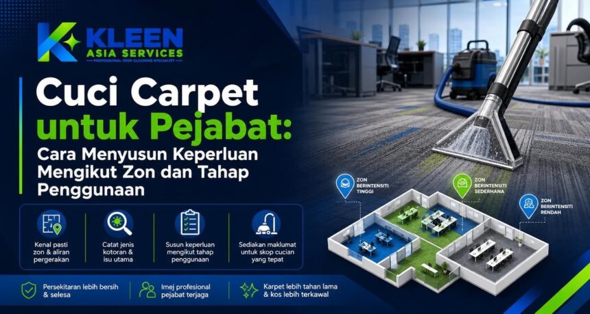 Cuci Carpet untuk Pejabat: Cara Menyusun Keperluan Mengikut Zon dan Tahap Penggunaan