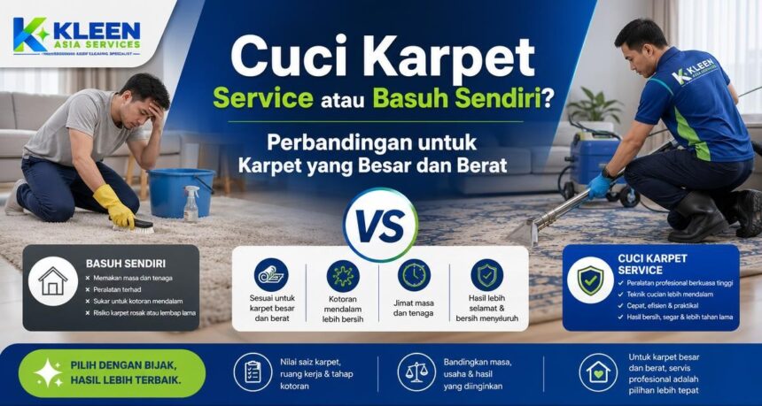 Cuci Karpet Service atau Basuh Sendiri? Perbandingan untuk Karpet yang Besar dan Berat