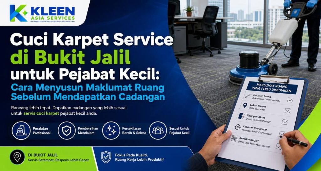 Cuci Karpet Service di Bukit Jalil untuk Pejabat Kecil: Cara Menyusun Maklumat Ruang Sebelum Mendapatkan Cadangan - Kleen Asia Services