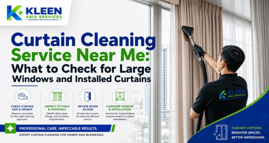 Curtain Cleaning Service Near Me: What to Check for Large Windows and Installed Curtains