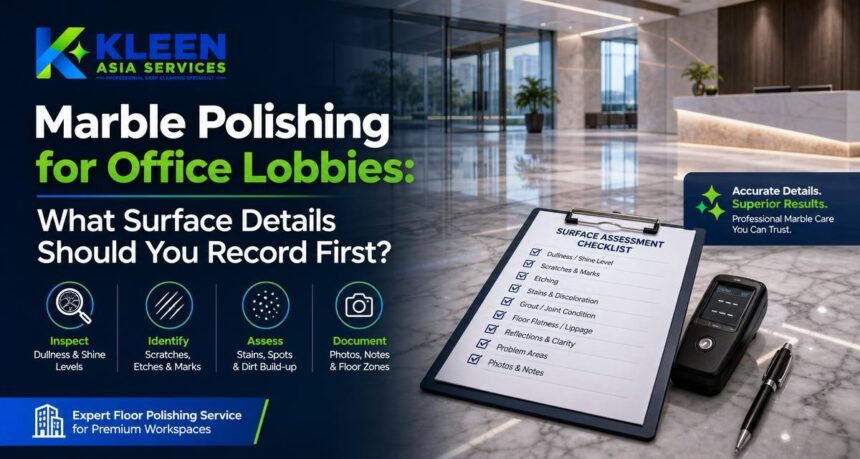 Marble Polishing for Office Lobbies: What Surface Details Should You Record First? Marble Polishing for Office Lobbies: What Surface Details Should You Record First?