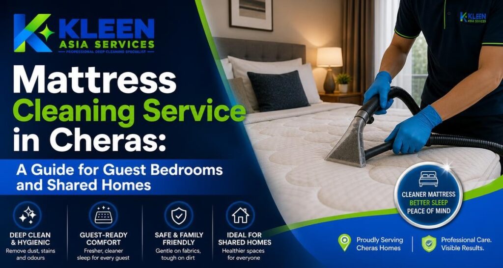 Mattress Cleaning Service in Cheras: A Guide for Guest Bedrooms and Shared Homes - Kleen Asia Services