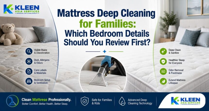 Mattress Deep Cleaning for Families: Which Bedroom Details Should You Review First? Mattress Deep Cleaning for Families: Which Bedroom Details Should You Review First?