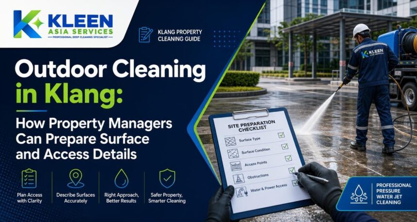Outdoor Cleaning in Klang: How Property Managers Can Prepare Surface and Access Details Outdoor Cleaning in Klang: How Property Managers Can Prepare Surface and Access Details