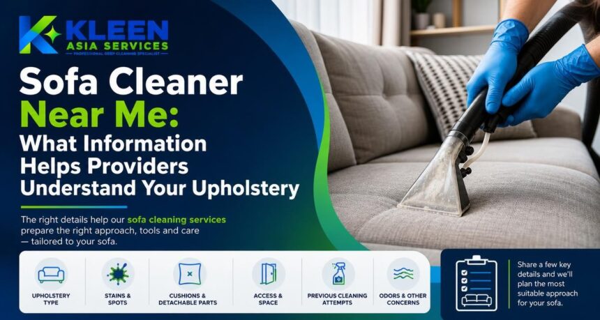 Sofa Cleaner Near Me: What Information Helps Providers Understand Your Upholstery
