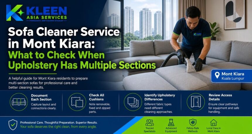 Sofa Cleaner Service in Mont Kiara: What to Check When Upholstery Has Multiple Sections Sofa Cleaner Service in Mont Kiara: What to Check When Upholstery Has Multiple Sections