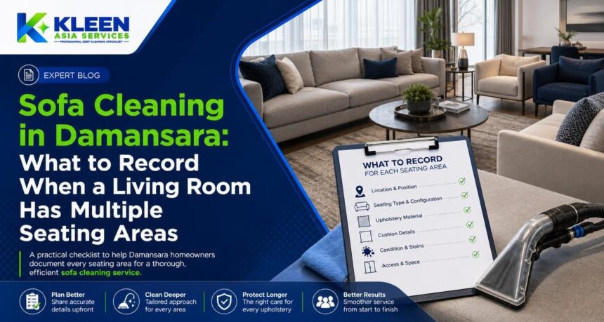 Sofa Cleaning in Damansara: What to Record When a Living Room Has Multiple Seating Areas