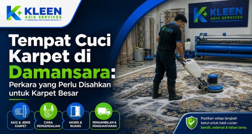 Tempat Cuci Karpet di Damansara: Perkara yang Perlu Disahkan untuk Karpet Besar Tempat Cuci Karpet di Damansara: Perkara yang Perlu Disahkan untuk Karpet Besar